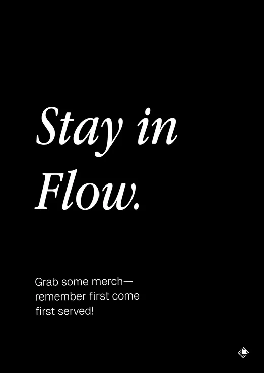 Stay in Flow — grab some merch